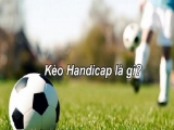 Giới thiệu về kèo handicap là gì? Cách để cá cược kèo handicap hiệu quả nhất
